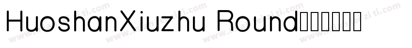 HuoshanXiuzhu Round字体转换